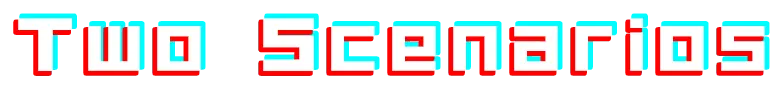 Two Scenarios